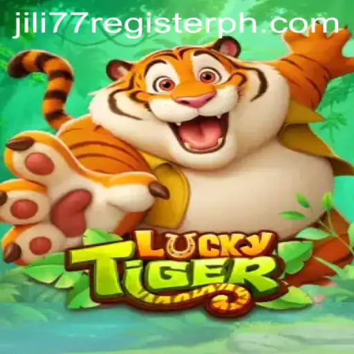 LuckyTiger and Jili77 Register: Exploring the Game's Thrilling Universe
